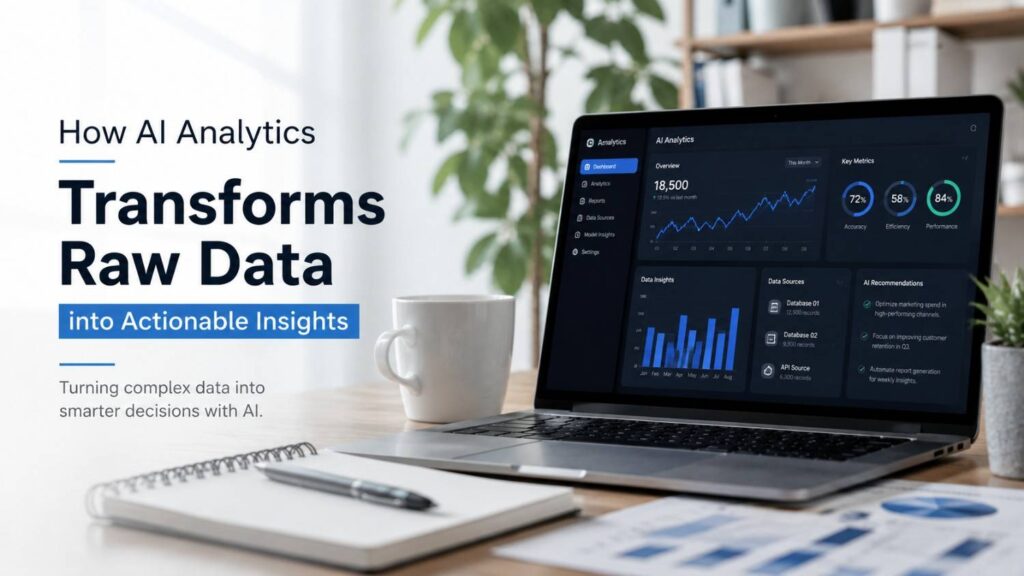 How AI Analytics Transforms Raw Data into Actionable Insights